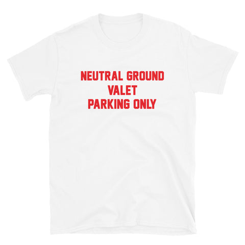 Neutral Ground Valet Parking Only Unisex T-Shirt - NOLA REPUBLIC T-SHIRT CO.