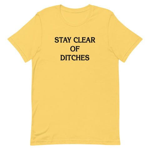 Stay Clear of Ditches Unisex T-Shirt - NOLA REPUBLIC T-SHIRT CO.
