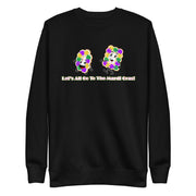 Let's All Go To The Mardi Gras Unisex Premium Cotton Sweatshirt