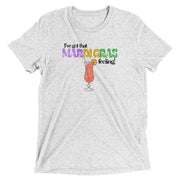 I've Got That Mardi Gras Feeling Unisex Tri-blend T-Shirt