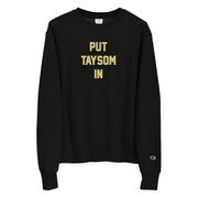 PUT TAYSOM IN Champion® Sweatshirt
