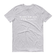 MAKE EM SAY UHH AGAIN Short-Sleeve T-Shirt - NOLA T-shirt, New Orleans T-shirt