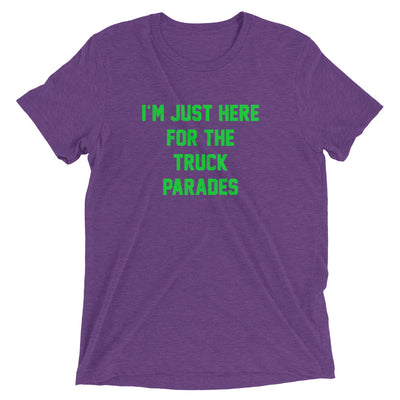 I'M JUST HERE FOR THE TRUCK PARADES Tri-blend Unisex T-Shirt - NOLA T-shirt, New Orleans T-shirt