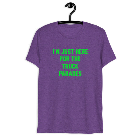 I'M JUST HERE FOR THE TRUCK PARADES Tri-blend Unisex T-Shirt - NOLA T-shirt, New Orleans T-shirt